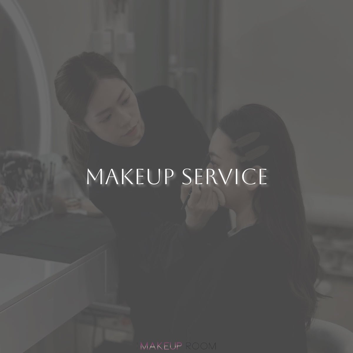 MAKEUP SERVICE - The Makeup Room