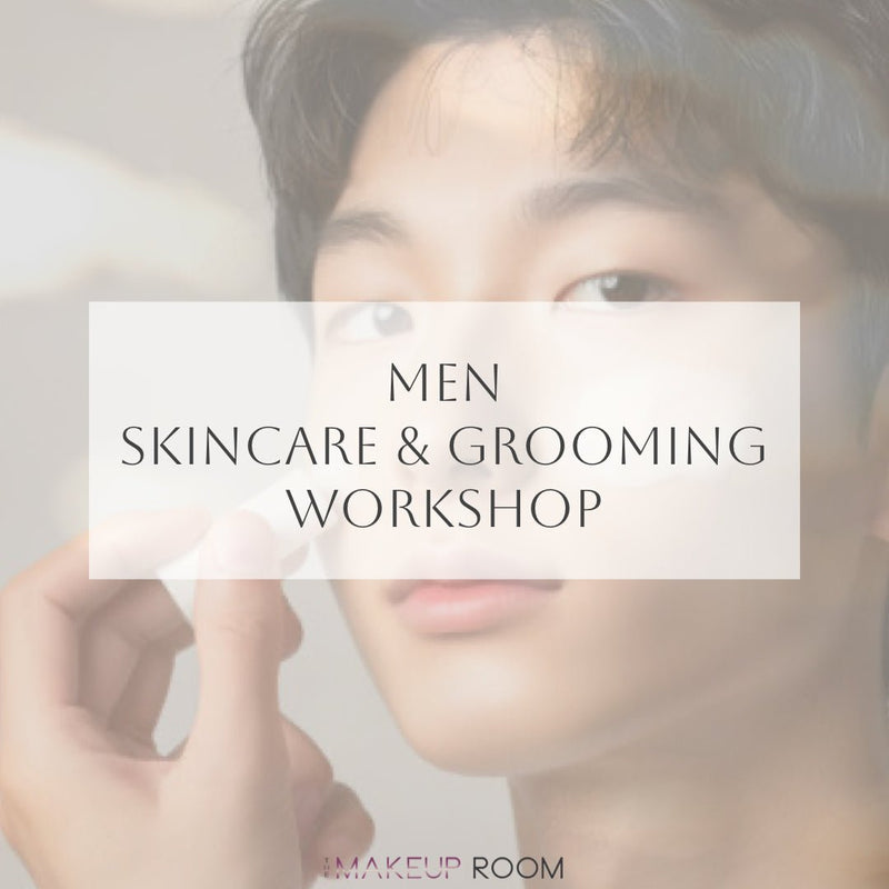 MEN SKINCARE & GROOMING WORKSHOP - The Makeup Room